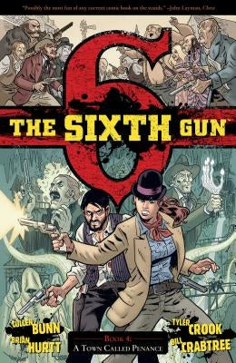 The Sixth Gun Vol. 4: A Town Called Penance by Bunn, Cullen