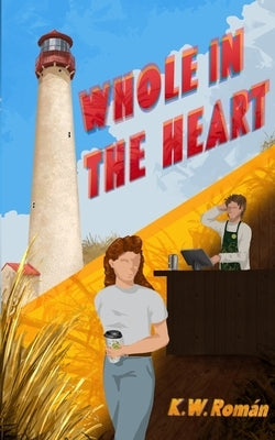Whole in the Heart by Roman, K. W.