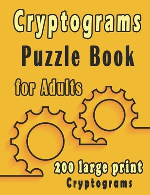 Cryptograms puzzle books for adults: 200 large print cryptogram puzzles books for adults to Improve Your Memory and Ignite Creativity by Cryptograms, Bk