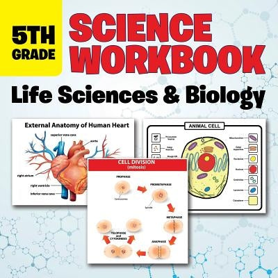 5th Grade Science Workbook: Life Sciences & Biology by Baby Professor