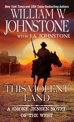 This Violent Land by Johnstone, William W.