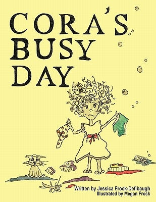 Cora's Busy Day by Frock-Defibaugh, Jessica