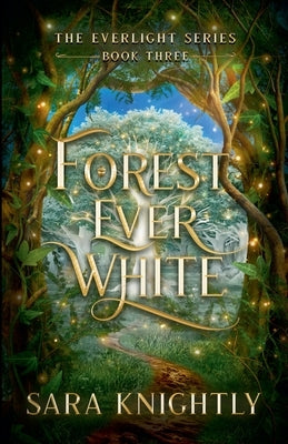 Forest Ever White by Knightly, Sara