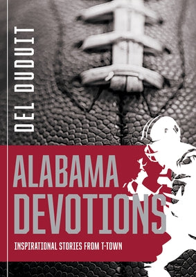 Alabama Devotions: Inspirational Stories from T-Town by Duduit, del