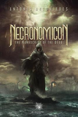 Necronomicon: The Manuscript of the Dead by Antoniadis, Antonis