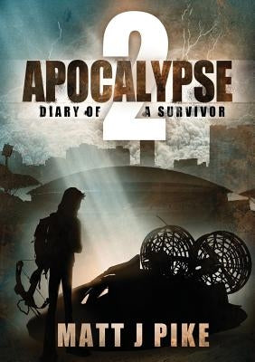 Apocalypse: Diary of a Survivor 2 by Pike, Matt J.