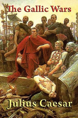 The Gallic Wars by Caesar, Julius