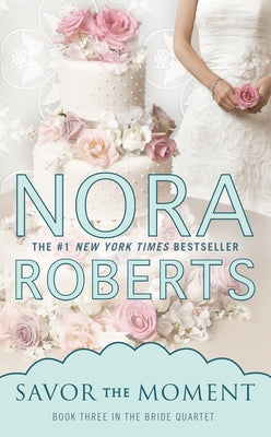 Savor the Moment by Roberts, Nora