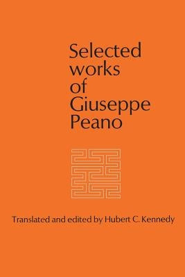 Selected Works of Giuseppe Peano by Kennedy, Hubert