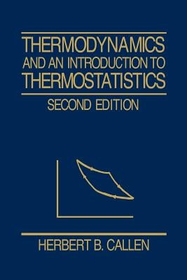 Thermodynamics and an Introduction to Thermostatistics by Callen, Herbert B.