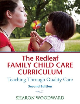 The Redleaf Family Child Care Curriculum: Teaching Through Quality Care by Woodward, Sharon