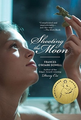 Shooting the Moon by Dowell, Frances O'Roark