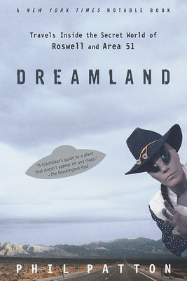 Dreamland: Travels Inside the Secret World of Roswell and Area 51 by Patton, Phil