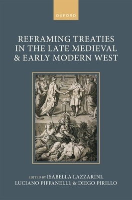 Reframing Treaties in the Late Medieval and Early Modern West by Lazzarini, Isabella