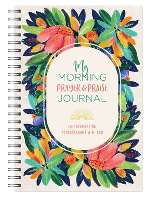 My Morning Prayer & Praise Journal: 180 Encouraging Conversations with God by Compiled by Barbour Staff