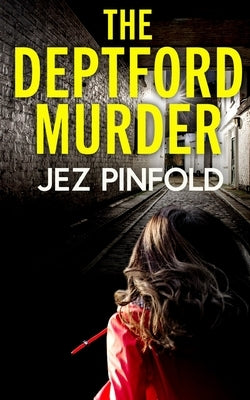 THE DEPTFORD MURDER an absolutely gripping crime mystery with a massive twist by Pinfold, Jez