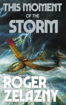 This Moment of the Storm by Zelazny, Roger