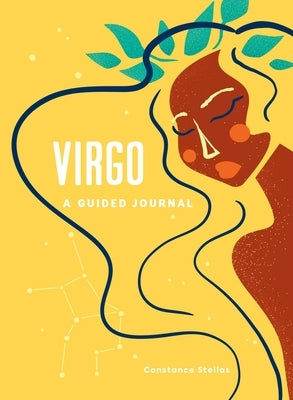 Virgo: A Guided Journal: A Celestial Guide to Recording Your Cosmic Virgo Journey by Stellas, Constance