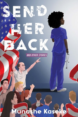 Send Her Back and Other Stories by Kaseke, Munashe