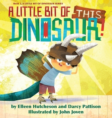 A Little Bit of This Dinosaur! by Pattison, Darcy