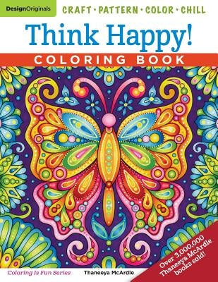 Think Happy! Coloring Book: Craft, Pattern, Color, Chill by McArdle, Thaneeya