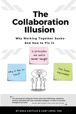 The Collaboration Illusion: Why Working Together Sucks and How to Fix It by Castillo