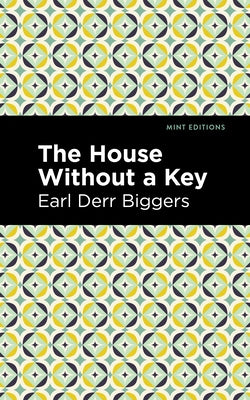 The House Without a Key by Biggers, Earl Derr