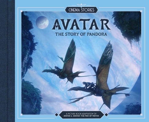 Cinema Stories: Avatar: The Story of Pandora by Manning, Matthew