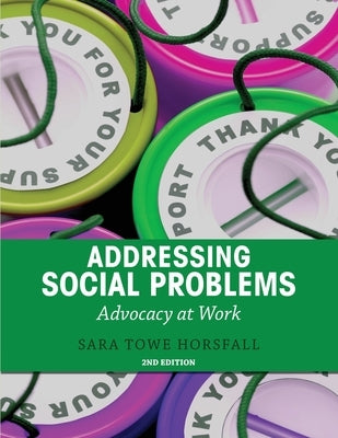 Addressing Social Problems: Advocacy at Work by Horsfall, Sara Towe