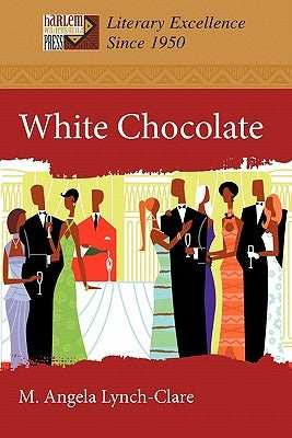 White Chocolate by Lynch-Clare, M. Angela