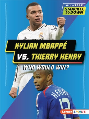 Kylian Mbappé vs. Thierry Henry: Who Would Win? by Douglas, Peter