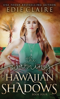 The Warning (Hawaiian Shadows, Book Four) by Claire, Edie
