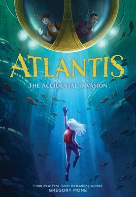 Atlantis: The Accidental Invasion (Atlantis Book #1) by Mone, Gregory