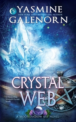 Crystal Web: A Paranormal Women's Fiction Novel by Galenorn, Yasmine