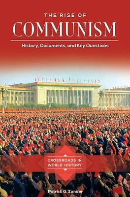 The Rise of Communism: History, Documents, and Key Questions by Zander, Patrick