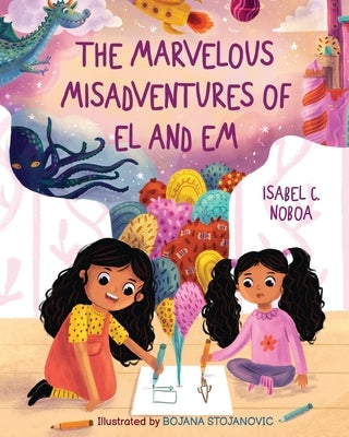 The Marvelous Misadventures of El and Em by Noboa, Isabel C.