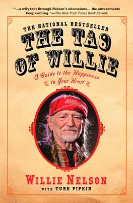 The Tao of Willie: A Guide to the Happiness in Your Heart by Nelson, Willie