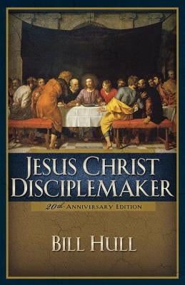 Jesus Christ, Disciplemaker by Hull, Bill
