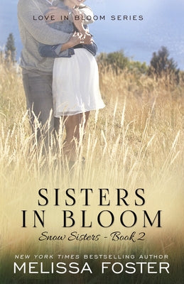 Sisters in Bloom: Love in Bloom: Snow Sisters, Book 2 by Foster, Melissa