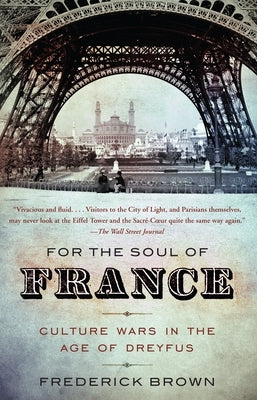 For the Soul of France: Culture Wars in the Age of Dreyfus by Brown, Frederick