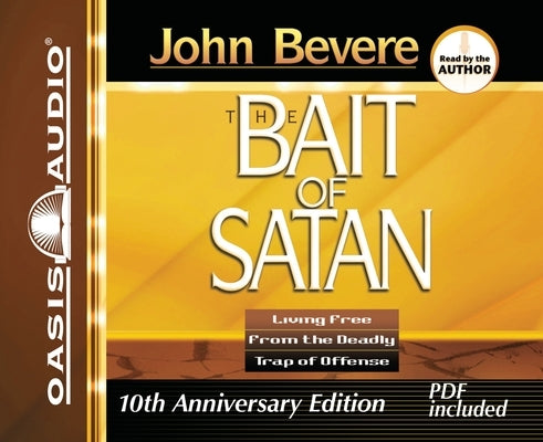 The Bait of Satan: Living Free from the Deadly Trap of Offense by Bevere, John