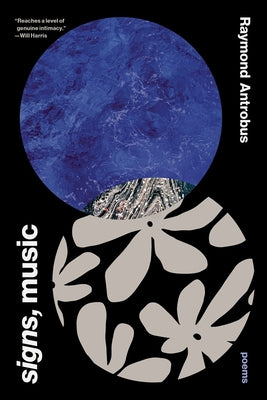 Signs, Music: Poems by Antrobus, Raymond