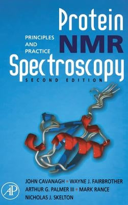 Protein NMR Spectroscopy: Principles and Practice by Cavanagh, John