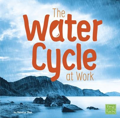 The Water Cycle at Work by Olien, Rebecca