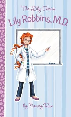 Lily Robbins, MD: Medical Dabbler by Rue, Nancy N.