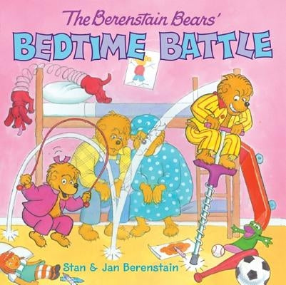 The Berenstain Bears' Bedtime Battle by Berenstain, Stan