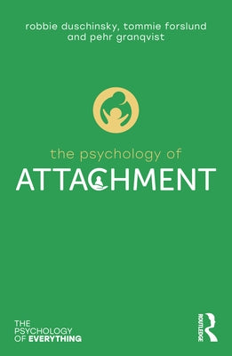 The Psychology of Attachment by Duschinsky, Robbie