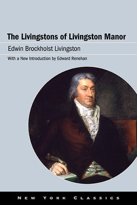 The Livingstons of Livingston Manor by Livingston, Edwin Brockholst