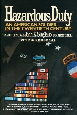 Hazardous Duty: An American Soldier in the Twentieth Century by Singlaub, John K.