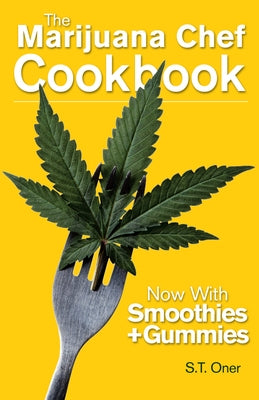 The Marijuana Chef Cookbook by Oner, S. T.